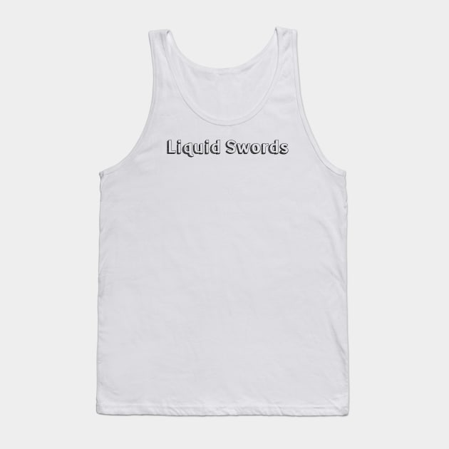 Liquid Swords / Typography Design Tank Top by Aqumoet